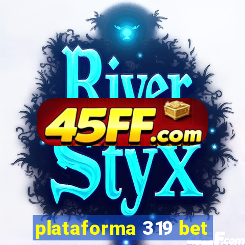 plataforma 319 bet